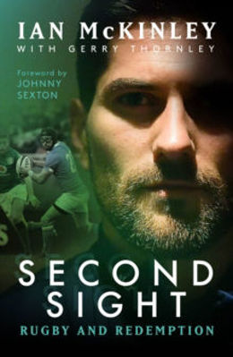 Picture of Ian McKinley: Second Sight: Rugby and Redemption, My Story