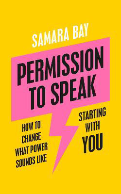 Picture of Permission to Speak: How to Change What Power Sounds Like, Starting With You