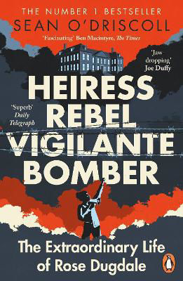 Picture of Heiress, Rebel, Vigilante, Bomber: The Extraordinary Life of Rose Dugdale