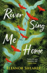 Picture of River Sing Me Home : THE unmissable fiction debut of 2023 - witness one mother's remarkable journey to find her stolen children
