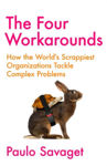 Picture of The Four Workarounds : How the World's Scrappiest Organizations Tackle Complex Problems
