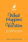 Picture of What Happens On Vacation: The brand-new enemies-to-lovers rom-com you won't want to go on holiday without!
