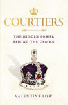 Picture of Courtiers: The inside story of the Palace power struggles from the Royal correspondent who revealed the bullying allegations