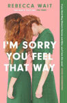 Picture of I'm Sorry You Feel That Way: 'If you liked Meg Mason's Sorrow and Bliss, you'll love this novel' - Good Housekeeping