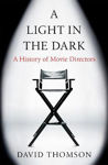 Picture of A Light in the Dark: A History of Movie Directors