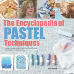 Picture of The Encyclopedia of Pastel Techniques: A unique visual directory of pastel painting techniques, with guidance on how to use them
