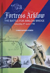 Picture of Fortress Arklow : The Battle For Arklow Bridge, Saturday 9th June 1798