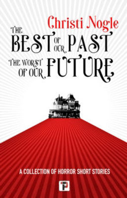 Picture of The Best of Our Past, the Worst of Our Future
