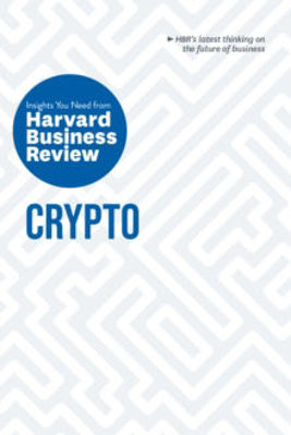 Picture of Crypto: The Insights You Need from Harvard Business Review