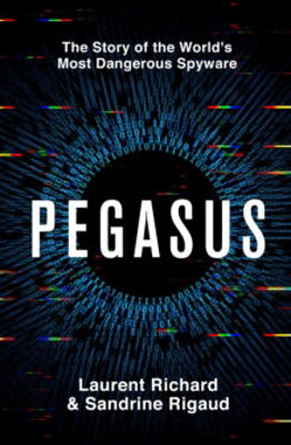 Picture of Pegasus : The Story of the World's Most Dangerous Spyware