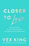 Picture of Closer to Love : How to Attract the Right Relationships and Deepen Your Connections