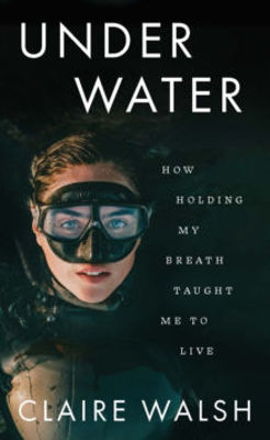 Picture of Under Water: How holding my breath taught me to live