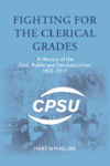 Picture of Fighting for the Clerical Grades - A History of the CPSU 1922-2017