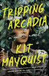 Picture of Tripping Arcadia: A Gothic Novel