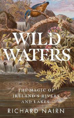 Picture of Wild Waters: The Magic of Ireland's Rivers and Lakes