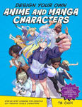 Picture of Design Your Own Anime and Manga Characters: Step-by-Step Lessons for Creating and Drawing Unique Characters - Learn Anatomy, Poses, Expressions, Costumes, and More