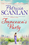 Picture of Francesca's Party: Warmth, wisdom and love on every page - if you treasured Maeve Binchy, read Patricia Scanlan