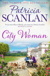Picture of City Woman: Warmth, wisdom and love on every page - if you treasured Maeve Binchy, read Patricia Scanlan