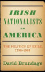 Picture of Irish Nationalists in America: The Politics of Exile, 1798-1998