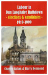Picture of Labour in Dun Laoghaire 1919-1999 (Elections and Candidates)