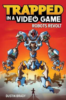 Picture of Trapped in a Video Game: Robots Revolt Book 3
