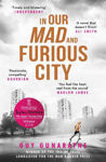 Picture of In Our Mad And Furious City: Winner Of The International Dylan Thomas Prize