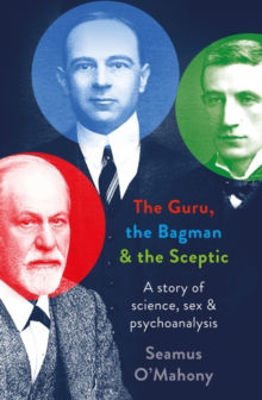 Picture of The Guru, the Bagman and the Sceptic : A story of science, sex and psychoanalysis