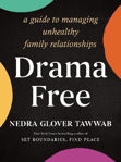 Picture of Drama Free: A Guide to Managing Unhealthy Family Relationships