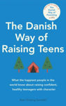 Picture of The Danish Way of Raising Teens: What the happiest people in the world know about raising confident, healthy teenagers with character