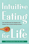 Picture of Intuitive Eating for Life: How Mindfulness Can Deepen and Sustain Your Intuitive Eating Practice