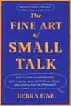 Picture of The Fine Art Of Small Talk: How to Start a Conversation, Keep It Going, Build Networking Skills - and Leave a Positive Impression!