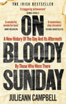 Picture of On Bloody Sunday: A New History Of The Day And Its Aftermath - By The People Who Were There
