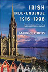Picture of Irish Independence 1916–1996 : Reaction, Revival and the Making of Modern Ireland