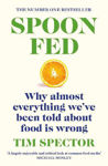 Picture of Spoon-Fed: The #1 Sunday Times bestseller that shows why almost everything we've been told about food is wrong