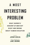 Picture of A Most Interesting Problem: What Darwin's Descent of Man Got Right and Wrong about Human Evolution