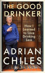 Picture of The Good Drinker : How I Learned to Love Drinking Less