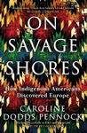 Picture of On Savage Shores : How Indigenous Americans Discovered Europe