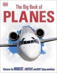 Picture of The Big Book of Planes: Discover the Biggest, Fastest and Best Flying Machines