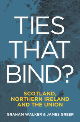 Picture of Ties That Bind?: Scotland, Northern Ireland and the Union