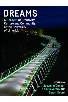 Picture of Dreams: 50 Years of Creativity, Culture and Community at the University of Limerick