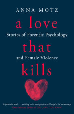 Picture of A Love That Kills : Stories Of Forensic Psychology And Female Violence