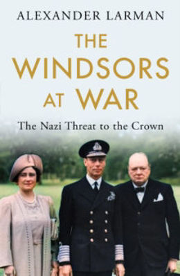 Picture of The Windsors at War : The Nazi Threat to the Crown