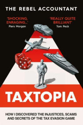 Picture of TAXTOPIA : How I Discovered the Injustices, Scams and Guilty Secrets of the Tax Evasion Game