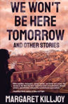 Picture of We Won't Be Here Tomorrow: And Other Stories