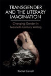 Picture of Transgender and the Literary Imagination: Changing Gender in Twentieth-Century Writing