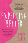 Picture of Expecting Better: Why the Conventional Pregnancy Wisdom is Wrong and What You Really Need to Know