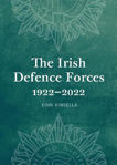 Picture of The Irish Defence Forces, 1922-2022: Servants of the Nation