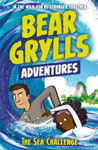 Picture of A Bear Grylls Adventure 4: The Sea Challenge: by bestselling author and Chief Scout Bear Grylls