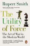 Picture of The Utility of Force: Updated with two new chapters