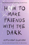 Picture of How to Make Friends with the Dark: From the bestselling author of TikTok sensation Girl in Pieces